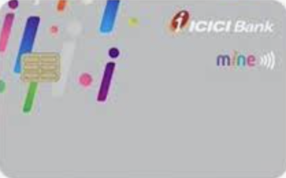 ICICI Bank Mine Credit Card (Premium 149) - Our Money Guide